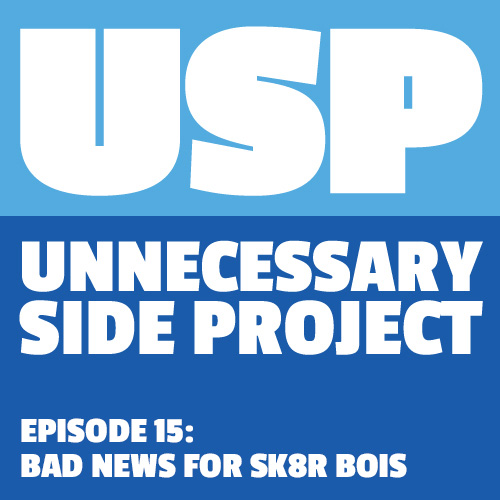 Episode 15: Bad News for Sk8r Bois